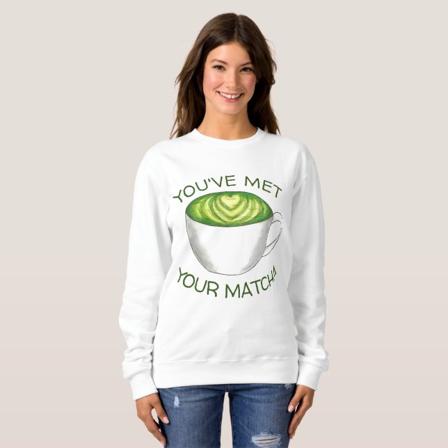 Du hast deine Match Matcha Green Tea Latte Liebe g Sweatshirt (Vorne ganz)