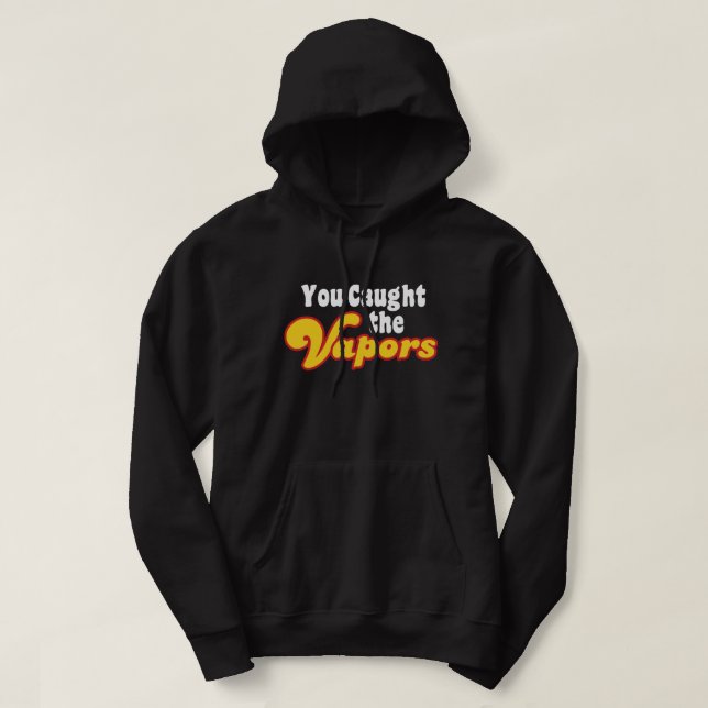 Du hast die Vapors gefangen Hoodie (Design vorne)