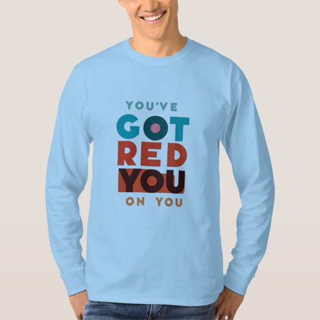 "Du hast dir rot Got." T-Shirt (Vorderseite)