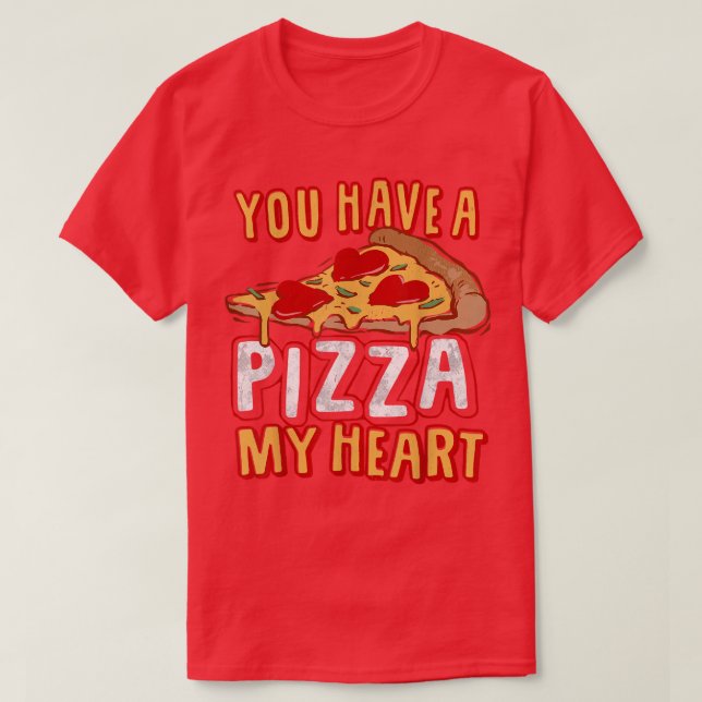 Du hast ein Stück meiner HERZLICHEN Pizza Lover Fo T-Shirt (Design vorne)