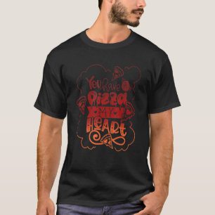 Du hast ein Stück meines HERZEN Pizza-Foodie T-Shirt