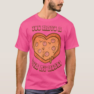 Du hast eine Pizza über meinem Herz Pizza Herzchen T-Shirt