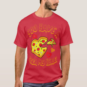 Du hast eine Pizza von meinem Herz Valentinstag 38 T-Shirt