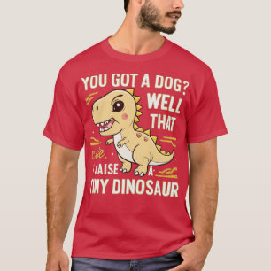 du hast einen hund na das ist süß ich ziehe einen  T-Shirt