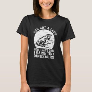 Du hast einen Hund Na, das ist süß Ich züchte klei T-Shirt