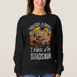 Du hast einen Hund Ziehe winzigen Dinosaurier süß Sweatshirt