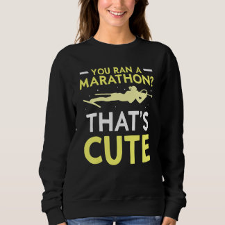 Du hast einen Marathon gemacht, der Niedliche Spor Sweatshirt