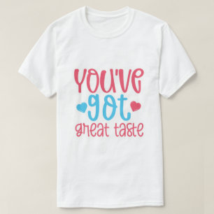 Du hast einen tollen Geschmack T-Shirt