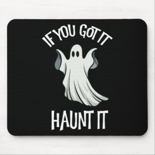 Du hast es, es heimsuchen Halloween-Geisterkostüm Mousepad