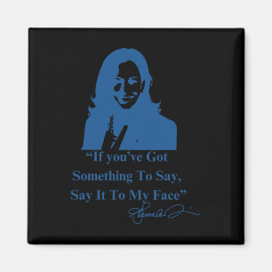Du hast etwas, das ich meinem Gesicht Kamala Har s Magnet