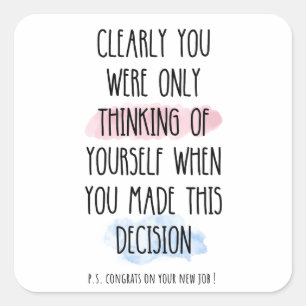 Du hast ganz klar nur an dich selbst gedacht quadratischer aufkleber