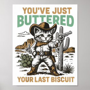 Du hast gerade deine letzte Biscuit Western-Katze Poster