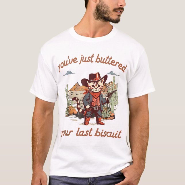 Du hast gerade deinen letzten Biscuit-Western gebu T-Shirt (Vorderseite)