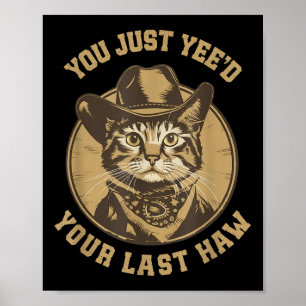 Du hast gerade deinen letzten Haw Western Cat Cowb Poster