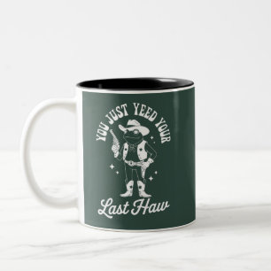 Du hast gerade deinen letzten lustigen Meme-Cowboy Zweifarbige Tasse