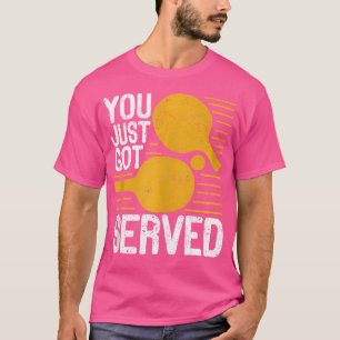 Du hast gerade einen Tischtennisspieler Got, der l T-Shirt