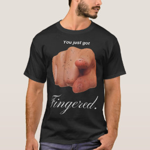 Du hast gerade Got T-Shirt