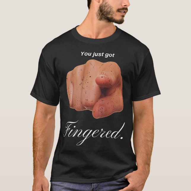 Du hast gerade Got T-Shirt (Vorderseite)