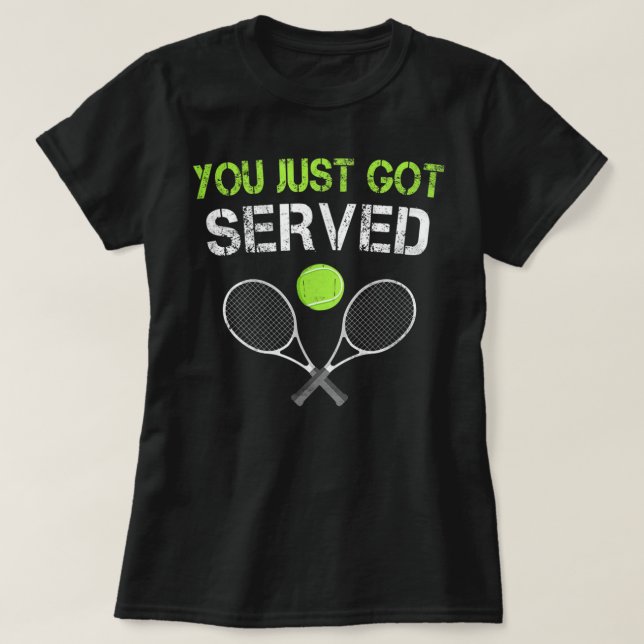 Du hast gerade Tennis Got. T-Shirt (Design vorne)