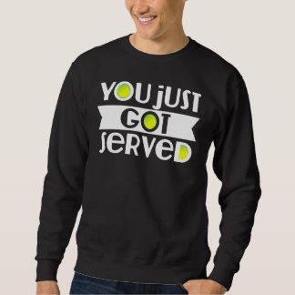 Du hast gerade Tennis serviert Bekanntes Rasen Ten Sweatshirt