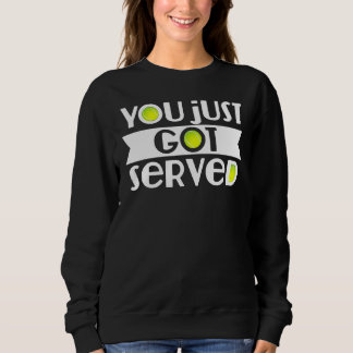 Du hast gerade Tennis serviert Süßer Rasen Tennis Sweatshirt