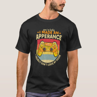 Du hast Glück, dass ich ein Erscheinen-Videospiel- T-Shirt