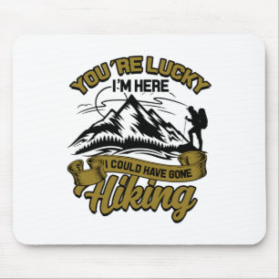 Du hast Glück, dass ich hier bin, ich hätte auch w Mousepad