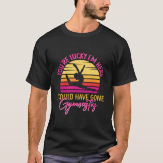 Du hast Glück, dass ich hier bin, ich hätte auch z T-Shirt