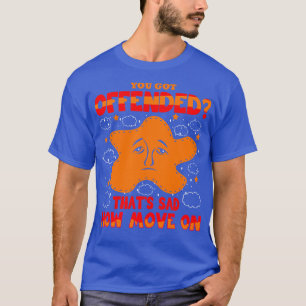 Du hast Got, dass das Traurige jetzt weitergeht T-Shirt