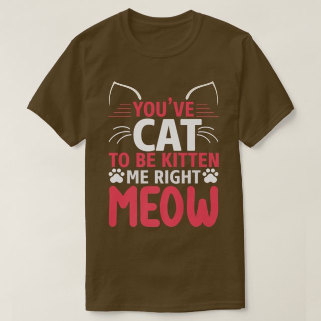 Du hast got, dass ich eine lustige Katze bin  T-Shirt (Design vorne)