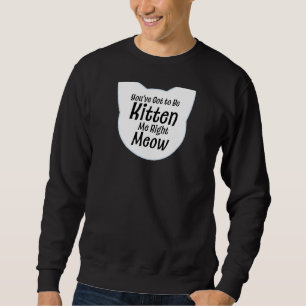 Du hast Got, mich gleich zu kauen Sweatshirt
