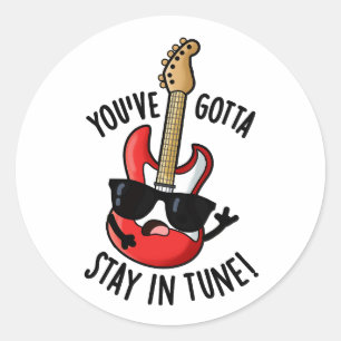Du hast in Tune Funny Guitar Pun Bleibe Runder Aufkleber