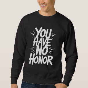 Du hast keine Ehre Samurai Krieger Gaming Sweatshirt