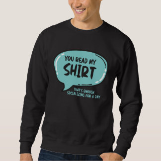 Du hast meine Das reicht an sozialer Interaktion f Sweatshirt
