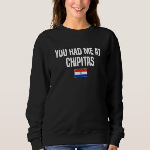 Du hast mich bei Chipitas Paraguayan Food Paraguay Sweatshirt