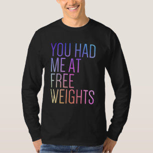 Du hast mich bei Free Weights Gym Rat Fitness Gym T-Shirt