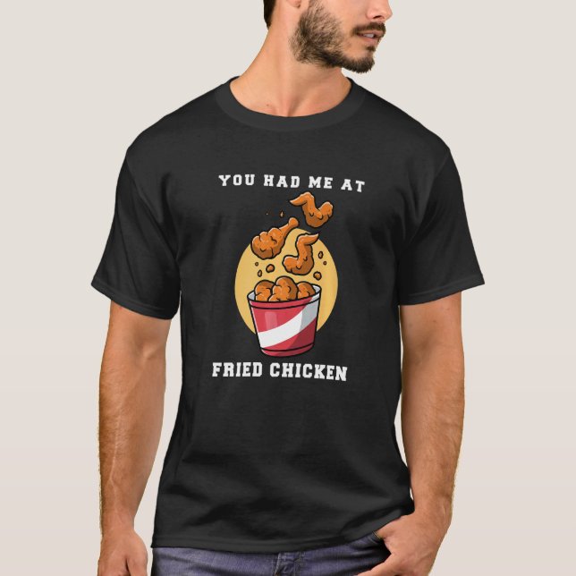 Du hast mich bei Fried Chicken T-Shirt (Vorderseite)