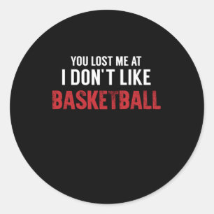Du hast mich bei Ich mag Basketball-Legende nicht Runder Aufkleber