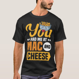 Du hast mich bei Mac And Cheese Macaroni Mac Und K T-Shirt