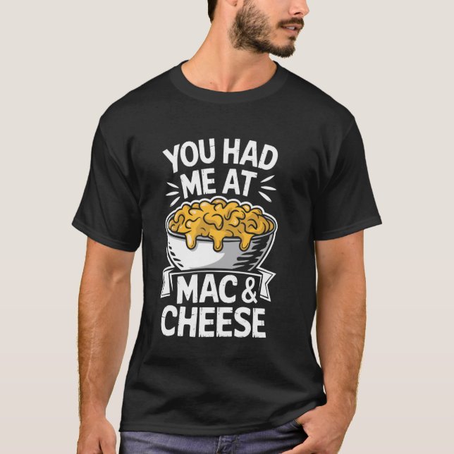 Du hast mich bei Mac And Cheese T-Shirt (Vorderseite)