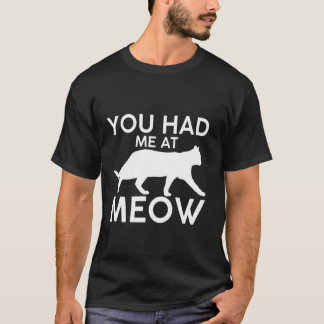 Du hast mich bei Miau T-Shirt