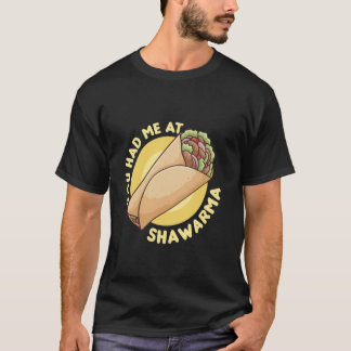 Du hast mich bei Shawarma - Shawarma-Liebhaber T-Shirt
