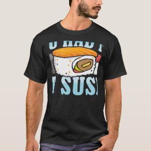 Du hast mich bei Sushi Japanisches Essen Japan Sus T-Shirt