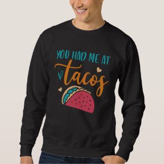 Du hast mich bei Tacos Tacos Mexikanisch Siesta Fi Sweatshirt