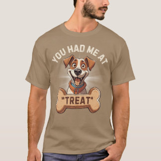 Du hast mich bei Treat rumgekriegt T-Shirt