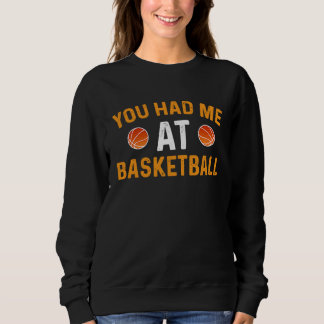 Du hast mich beim Basketball Sweatshirt