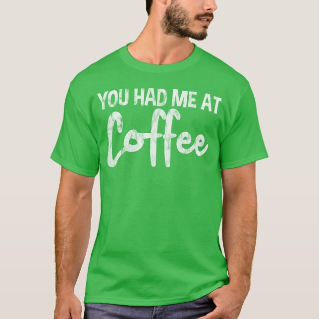 Du hast mich beim Kaffee lustig T-Shirt (Vorderseite)
