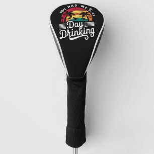 Du hast mich beim Trinken am Tag Funny Retro Stran Golf Headcover