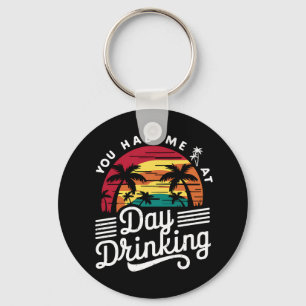 Du hast mich beim Trinken am Tag Funny Retro Stran Schlüsselanhänger