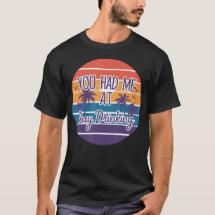 Du hast mich beim Trinken am Tag Retro-Strand Somm T-Shirt